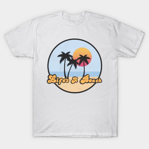 Lifes a beach T-Shirt by Jasmwills